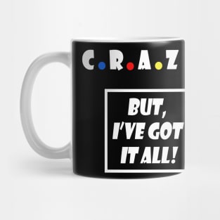 Crazy,but i've got it all Mug